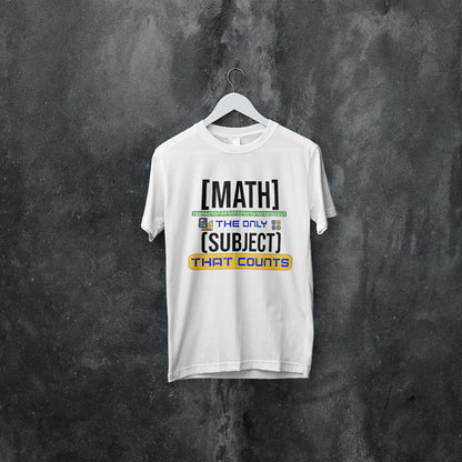 Math The Only Subject That Counts T-shirt