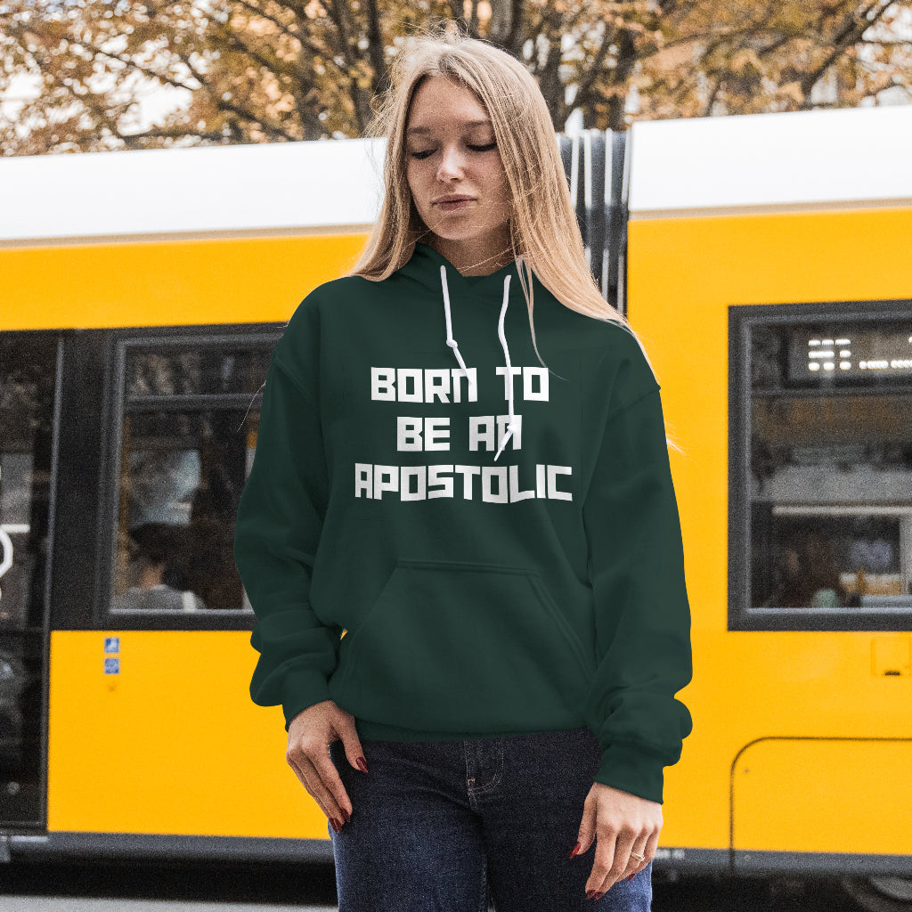 Born To Be An Apostolic Hoodie (Forest Green)