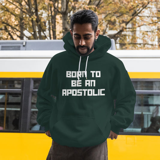 Born To Be An Apostolic Hoodie (Forest Green)