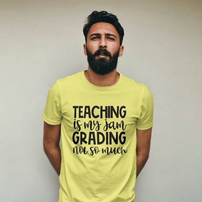 Teaching is My Jam, Grading Not So Much T-Shirt